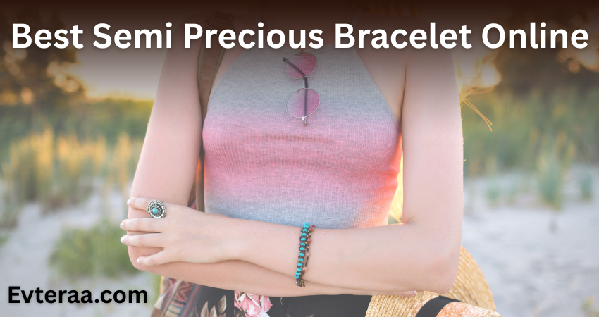 Best Semi Precious Bracelet Online