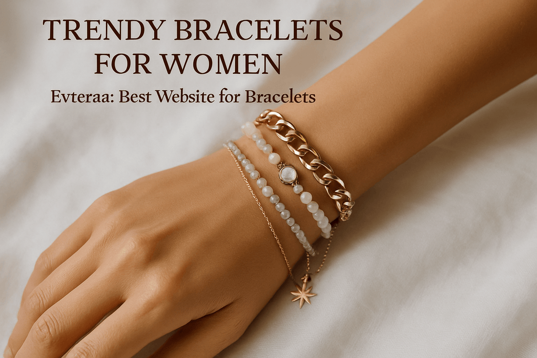 Trendy Bracelets for Women | Evteraa: Best Website for Bracelets