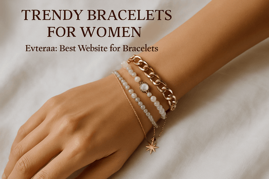 Trendy Bracelets for Women | Evteraa: Best Website for Bracelets