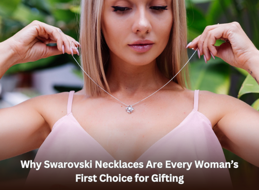 Why Swarovski Necklaces Are Every Woman’s First Choice for Gifting